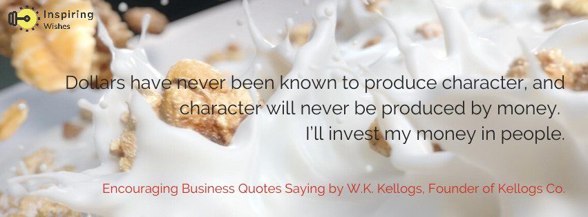 Encouraging Business Sayings By Kellogs Founder