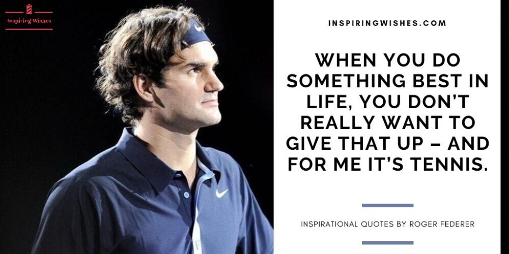 Inspiring Quotes by Roger Federer