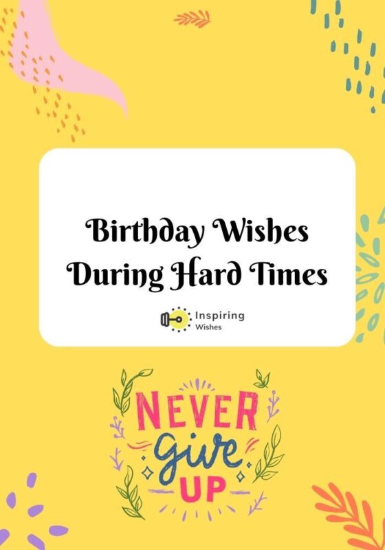 Birthday Wishes During Difficult times