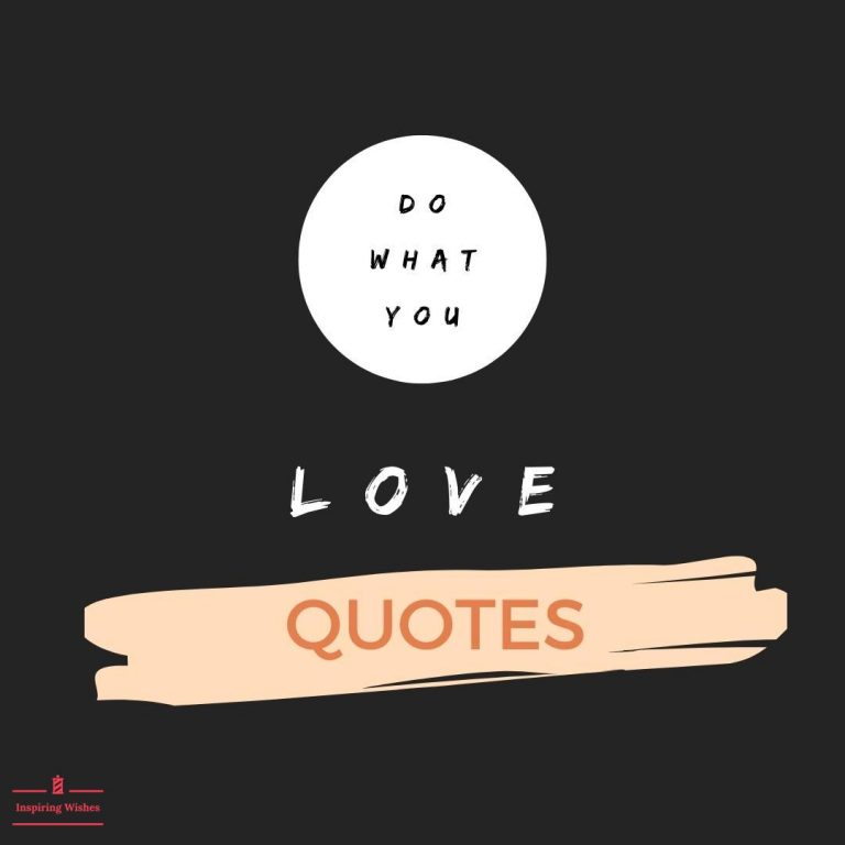 Quotes That Will Encourage To Do What You Love To Do